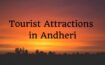 Tourist Attractions in Andheri west